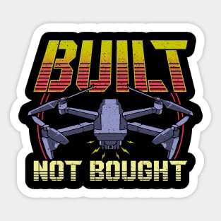 Built Not Bought Drone Pilot Mechanic Flying Sticker